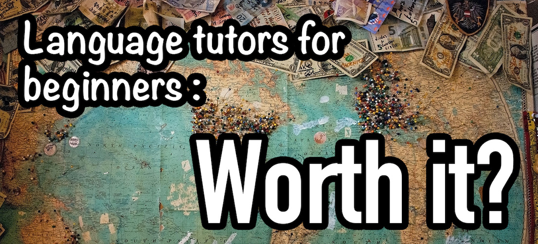 Is it worth hiring a language tutor as a beginner?